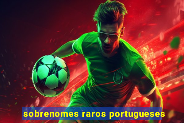 sobrenomes raros portugueses